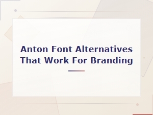 Best Anton Font Pairings and Alternatives for Strong Branding