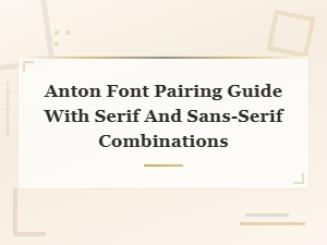 Anton Font Pairing Guide: Best Serif and Sans-Serif Combinations