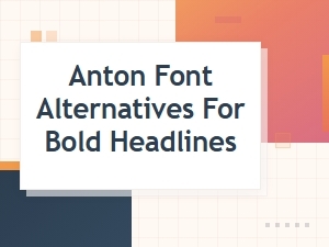 Best Bold Condensed Display Fonts as Alternatives to Anton for Headlines
