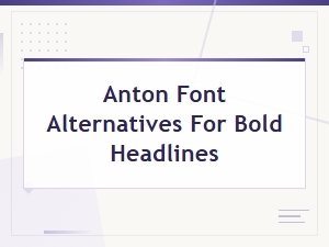 Best Free Anton Font Alternatives for Bold Headlines