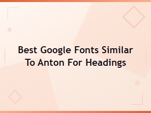 Best Google Fonts Similar to Anton for Bold Headings