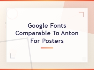 Google Fonts Similar to Anton for Poster Designs