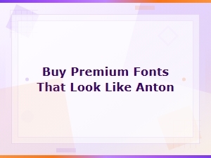 Buy Premium Fonts That Look Like Anton - Top Alternatives