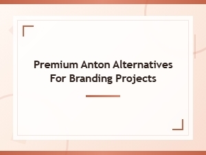 Premium Anton Alternatives for Professional Branding Projects